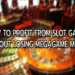How to profit from slot games without losing megagame money