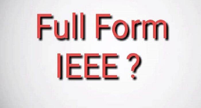 What is the Full Form of IEEE?