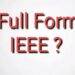 What is the Full Form of IEEE?
