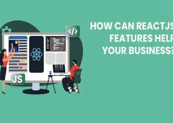 How Can ReactJS Features Help Your Business?